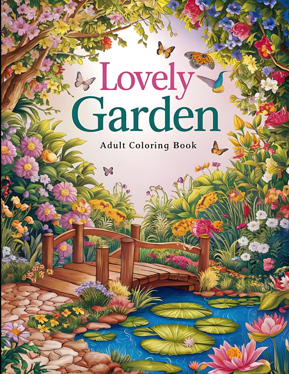 Lovely Garden Adult Coloring Book: Stress-Relieving Garden Scenes for Relaxation