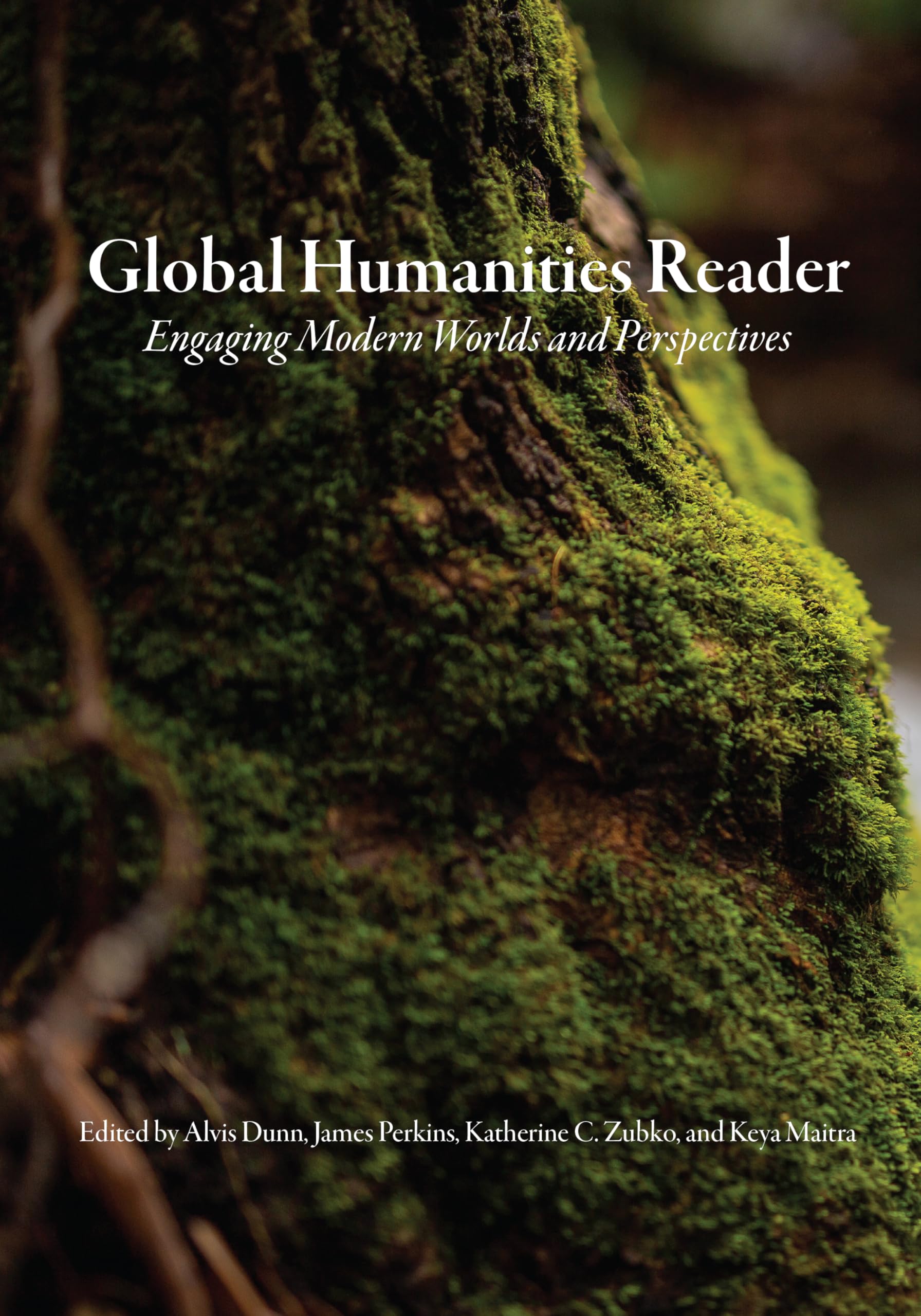 Global Humanities Reader: Volume 3 - Engaging Modern Worlds and Perspectives (Global Humanities Reader, 3)