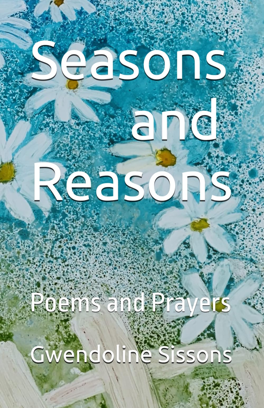 Seasons and Reasons: Poems and Prayers