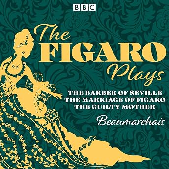 The Figaro Plays: The Barber of Seville, The Marriage of Figaro and The Guilty Mother Audiobook by Pierre Augustin Caron de Beaumarchais episode artwork