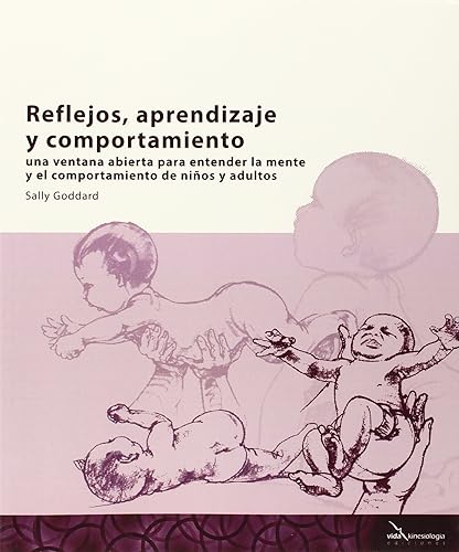 Reflejos, Aprendizaje Y Comportamiento: Una ventana abierta para entender la mente y el comportamiento de los niños y adultos (SIN COLECCION)