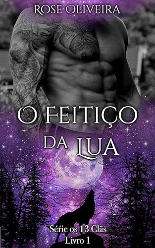 O Feitiço da Lua: Série os 13 clãs livro 1