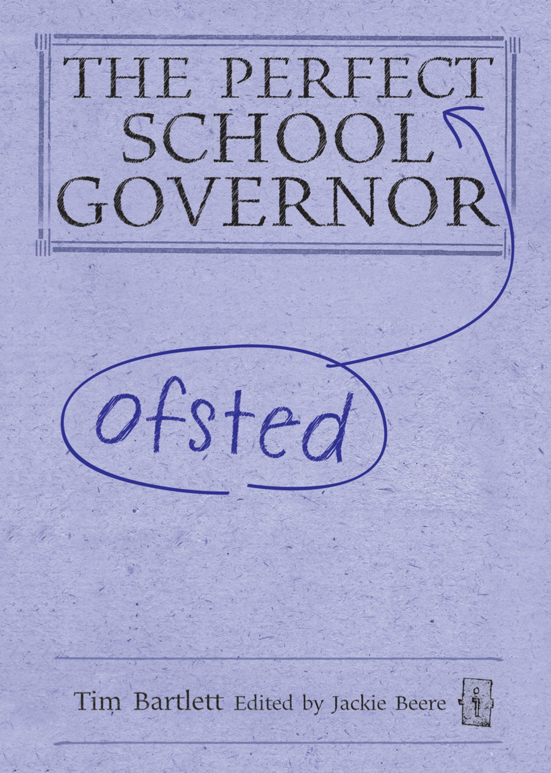 The Perfect Ofsted School Governor By Tim Bartlett,Jackie Beere
