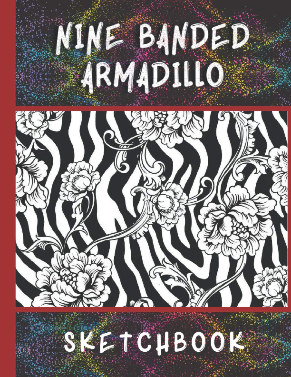 Nine banded Armadillo Sketchbook: Best blank white pages painting, drawing, writing, sketching, and doodling for girls and boys.