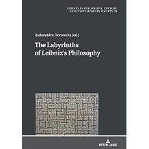The Labyrinths of Leibnizs Philosophy Studies in Philosophy, Culture and Contemporary Society, 35