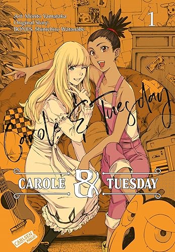 Carole und Tuesday 1: Wahre Freundschaft und die Liebe zur Musik in einer KI-beherrschten Zukunft (Carole &amp; Tuesday, Band 1)