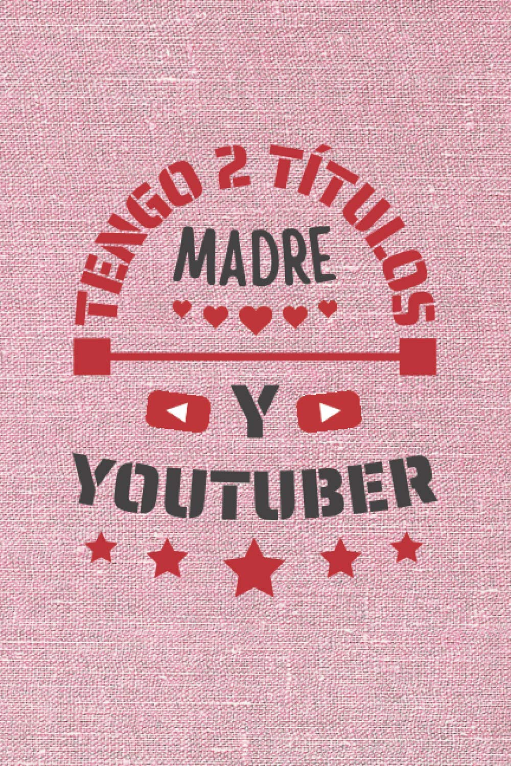 TENGO 2 TÍTULOS MADRE Y YOUTUBER: CUADERNO DE NOTAS. CUADERNO DE APUNTES, DIARIO O AGENDA. REGALO ORIGINAL Y CREATIVO PARA EL DÍA DE LA MADRE.