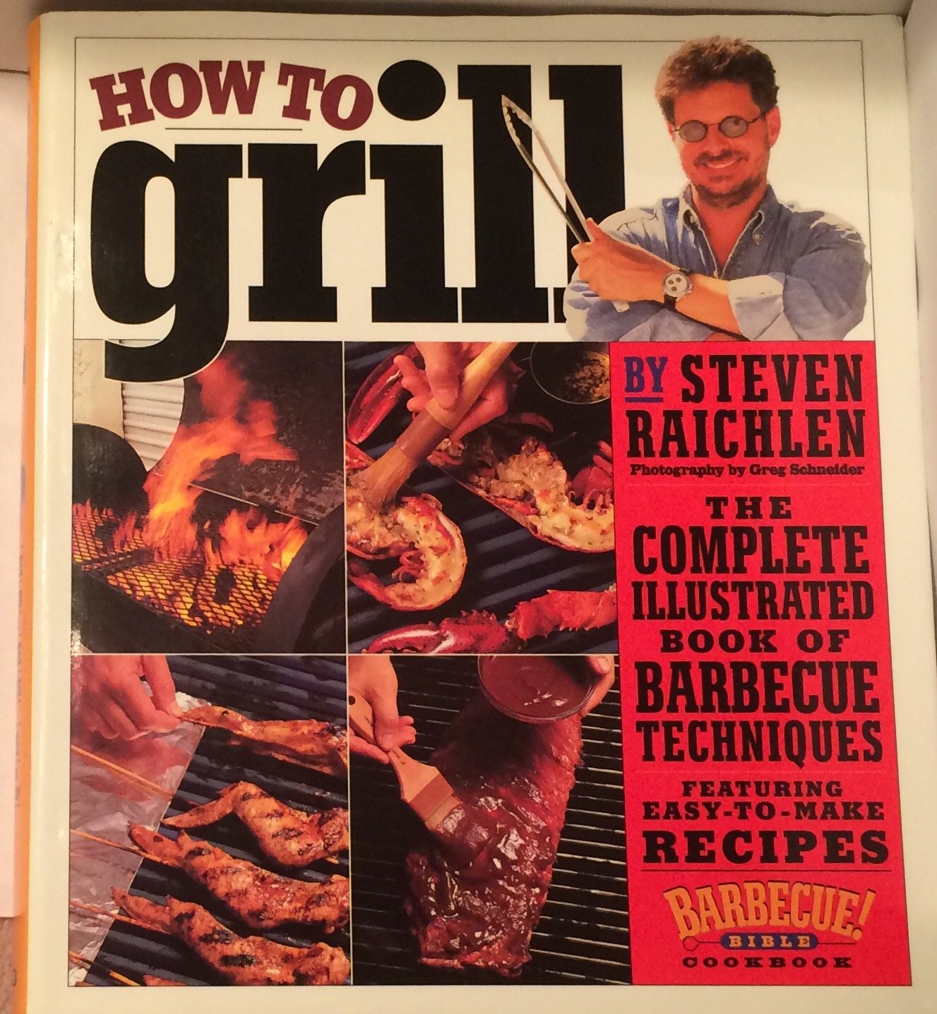 Cover of How to Grill: The Complete Illustrated Book of Barbecue Techniques, A Barbecue Bible! Cookbook