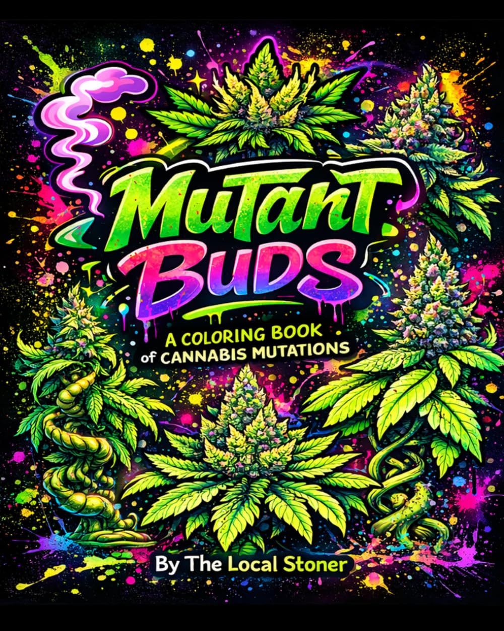 Mutant Buds: A Coloring Book of Cannabis Mutations and Strange Marijuana Plants