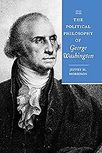The Political Philosophy of George Washington (The Political Philosophy of the American Founders)