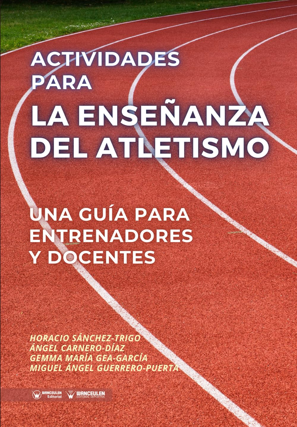 ACTIVIDADES PARA LA ENSEÑANZA DEL ATLETISMO: Una guía para entrenadores y docentes