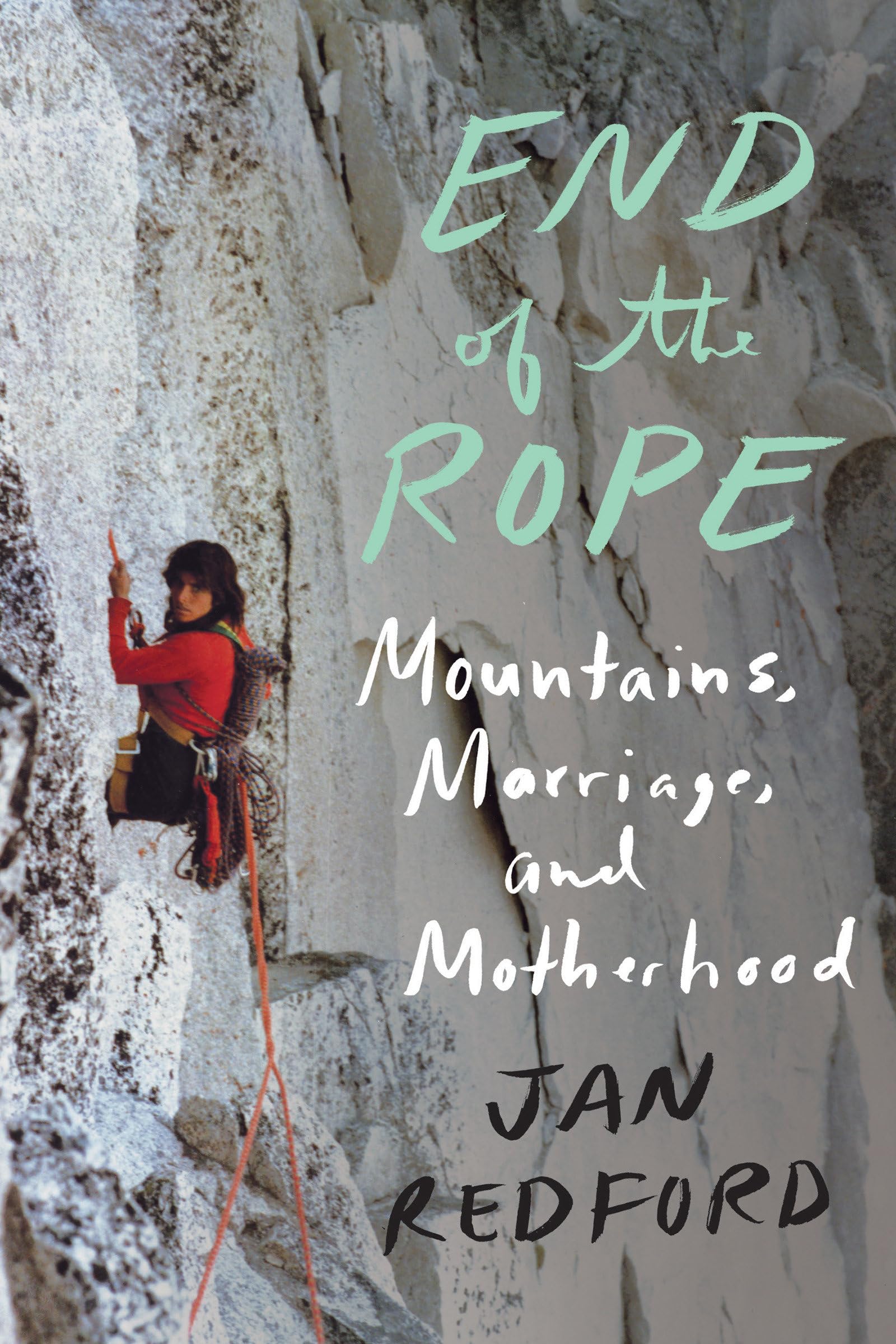 Amazon.com: End of the Rope: Mountains, Marriage, and Motherhood ...