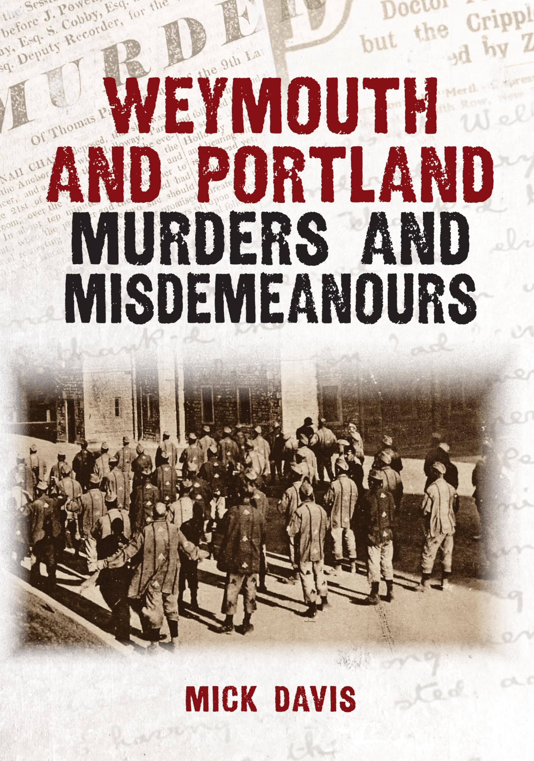 Weymouth and Portland Murders and Misdemeanours by Mick Davis (Paperback Book)
