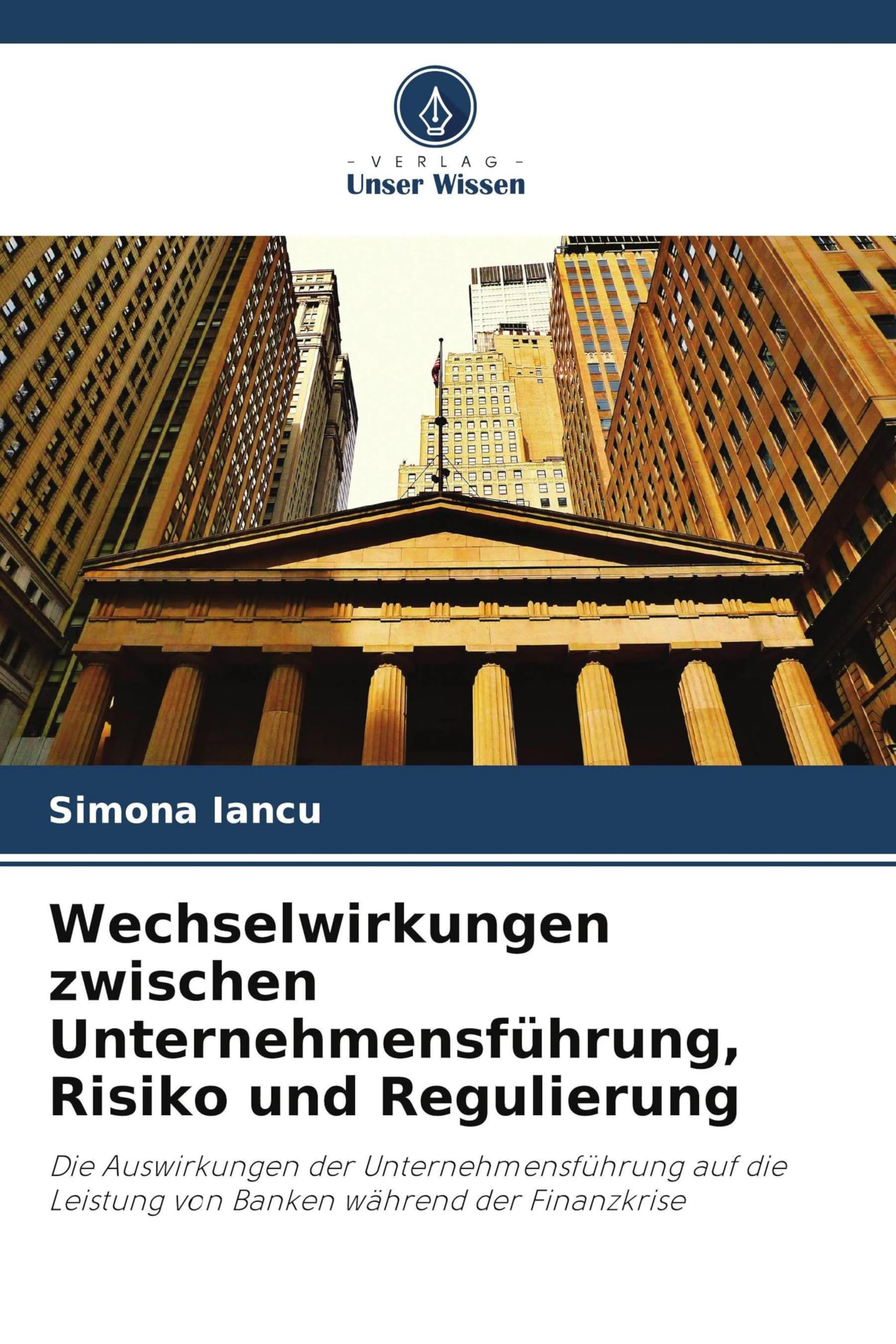 Wechselwirkungen zwischen Unternehmensführung, Risiko und Regulierung: Die Auswirkungen der Unternehmensführung auf die Leistung von Banken während der Finanzkrise