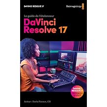Le guide de letalonneur DaVinci Resolve 17 French Edition