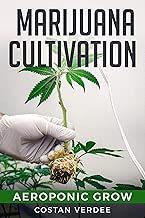 Marijuana Cultivation: Aeroponic Grow