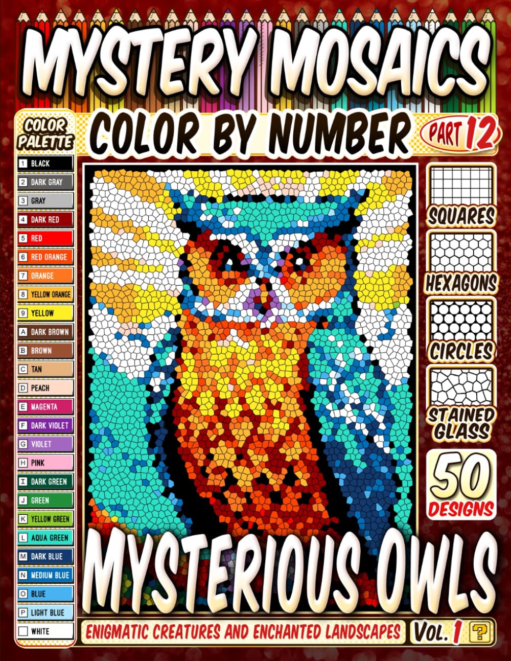 50 Mysterious Owls - Mystery Mosaic Color by Number: Enigmatic Creatures and Enchanted Landscapes in Squares, Hexagons, Stained Glass, and Circles