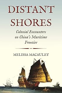 Distant Shores: Colonial Encounters on China's Maritime Frontier (Histories of Economic Life Book 26)