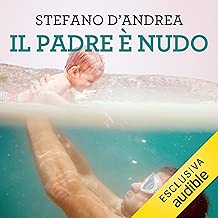 Il padre è nudo: Tutto quello che gli uomini non dicono