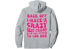 Back Off: I Have a Crazy Best Friend Funny Matching Hoodies