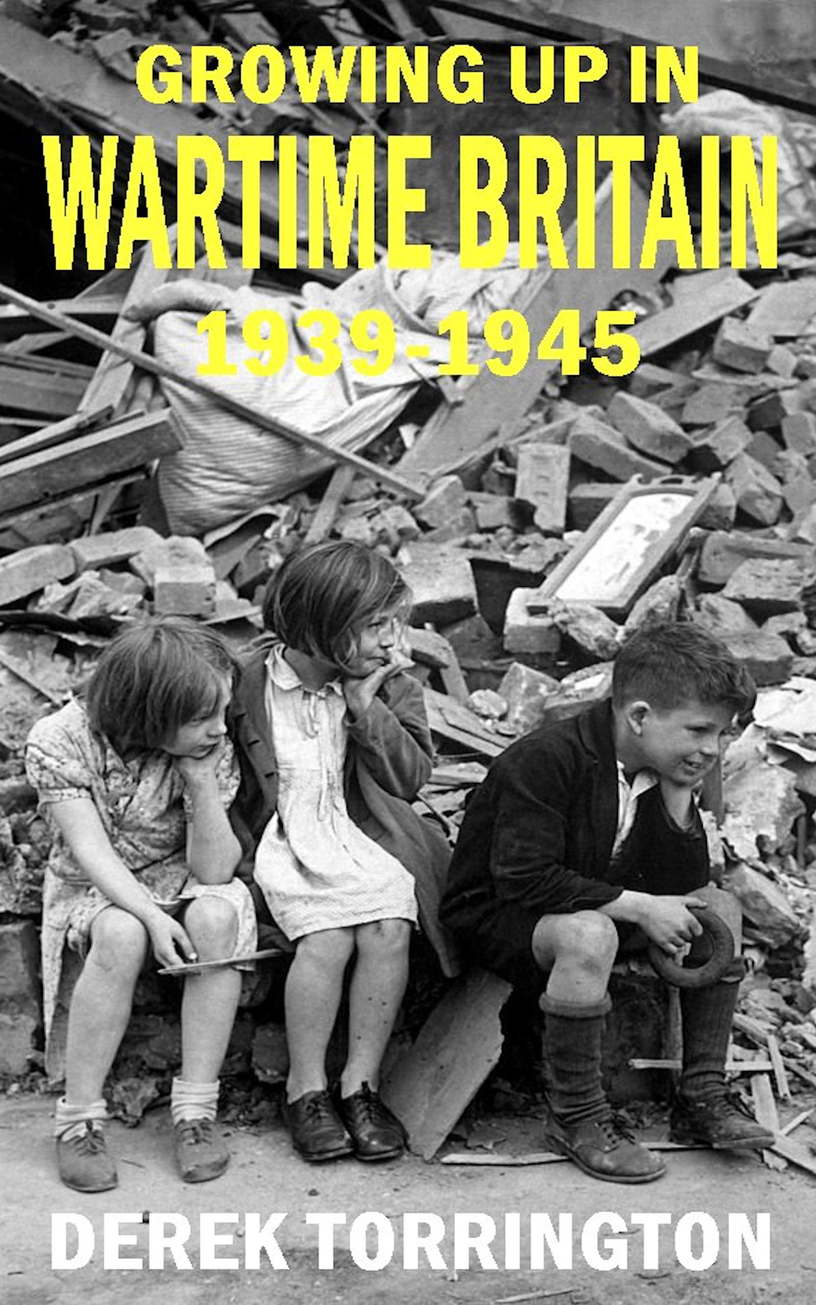 Growing Up in Wartime Britain 1939-1945