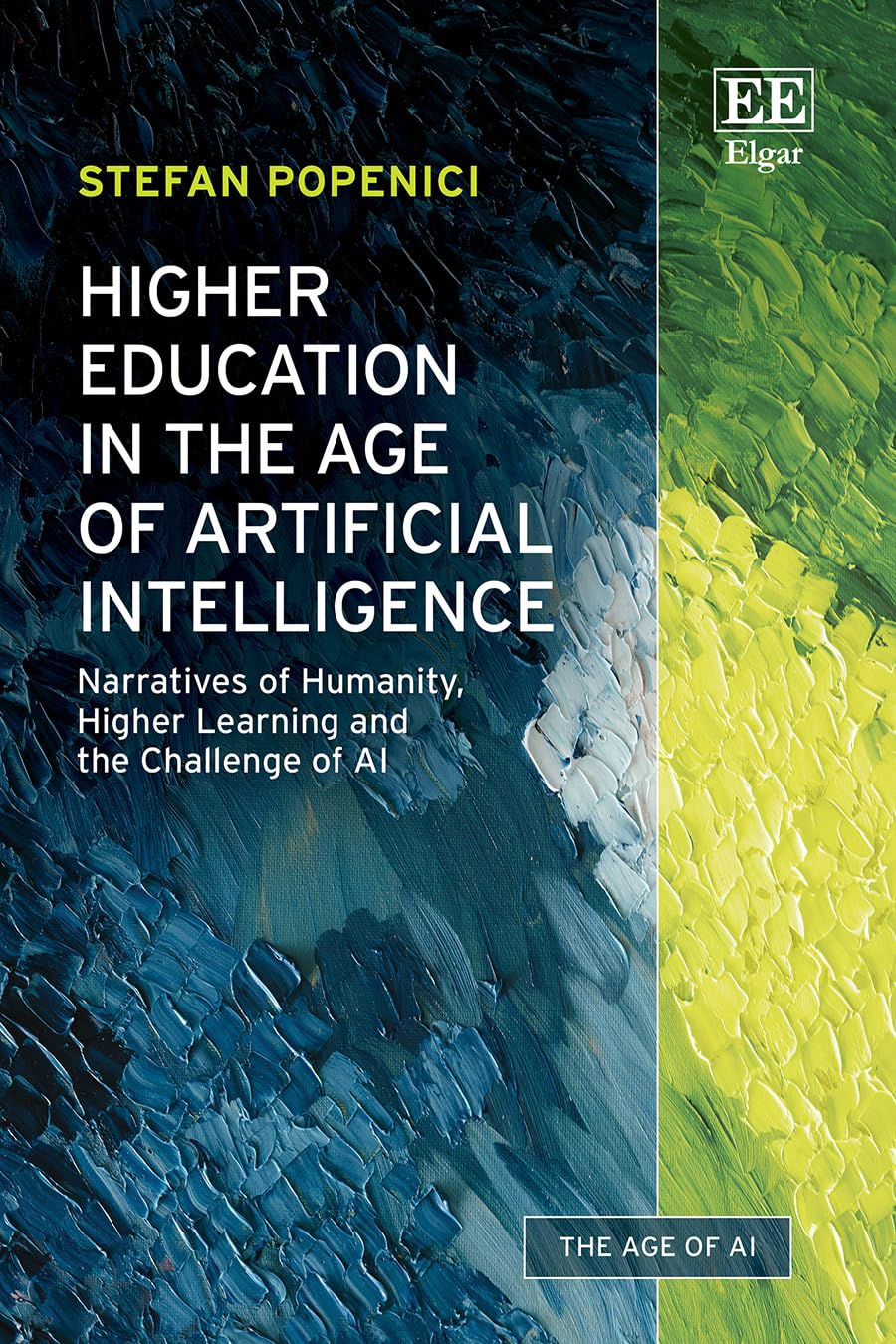 Higher Education in the Age of Artificial Intelligence: Narratives of Humanity, Higher Learning and the Challenge of AI (The Age of AI series)