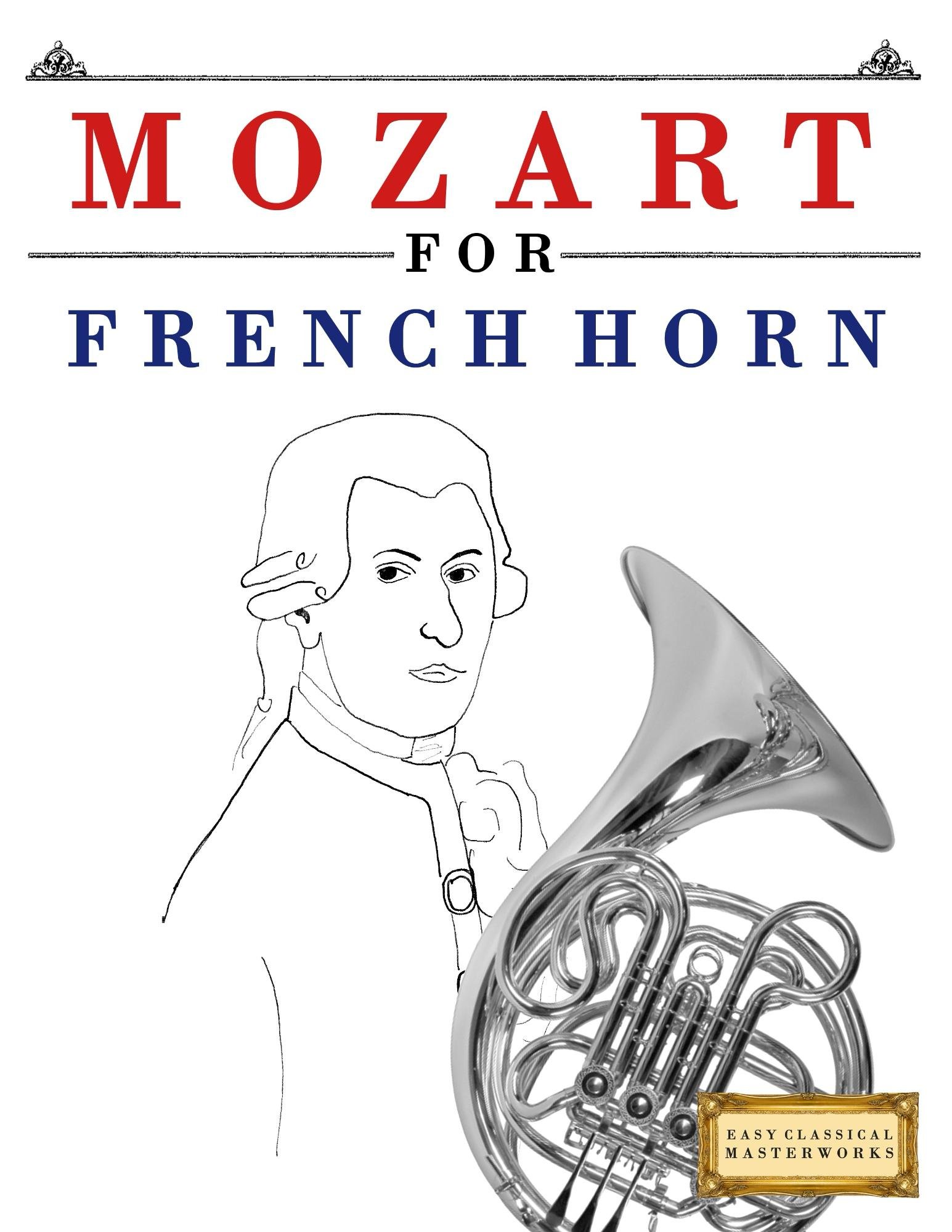 Mozart for French Horn: 10 Easy Themes for French Horn Beginner Book
