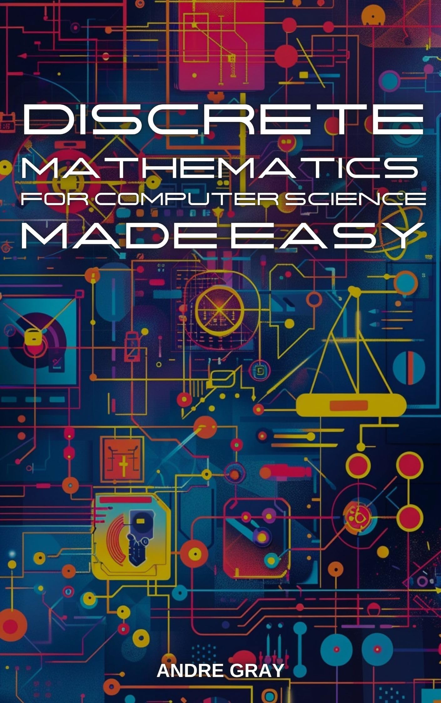 Discrete Mathematics for Computer Science Made Easy