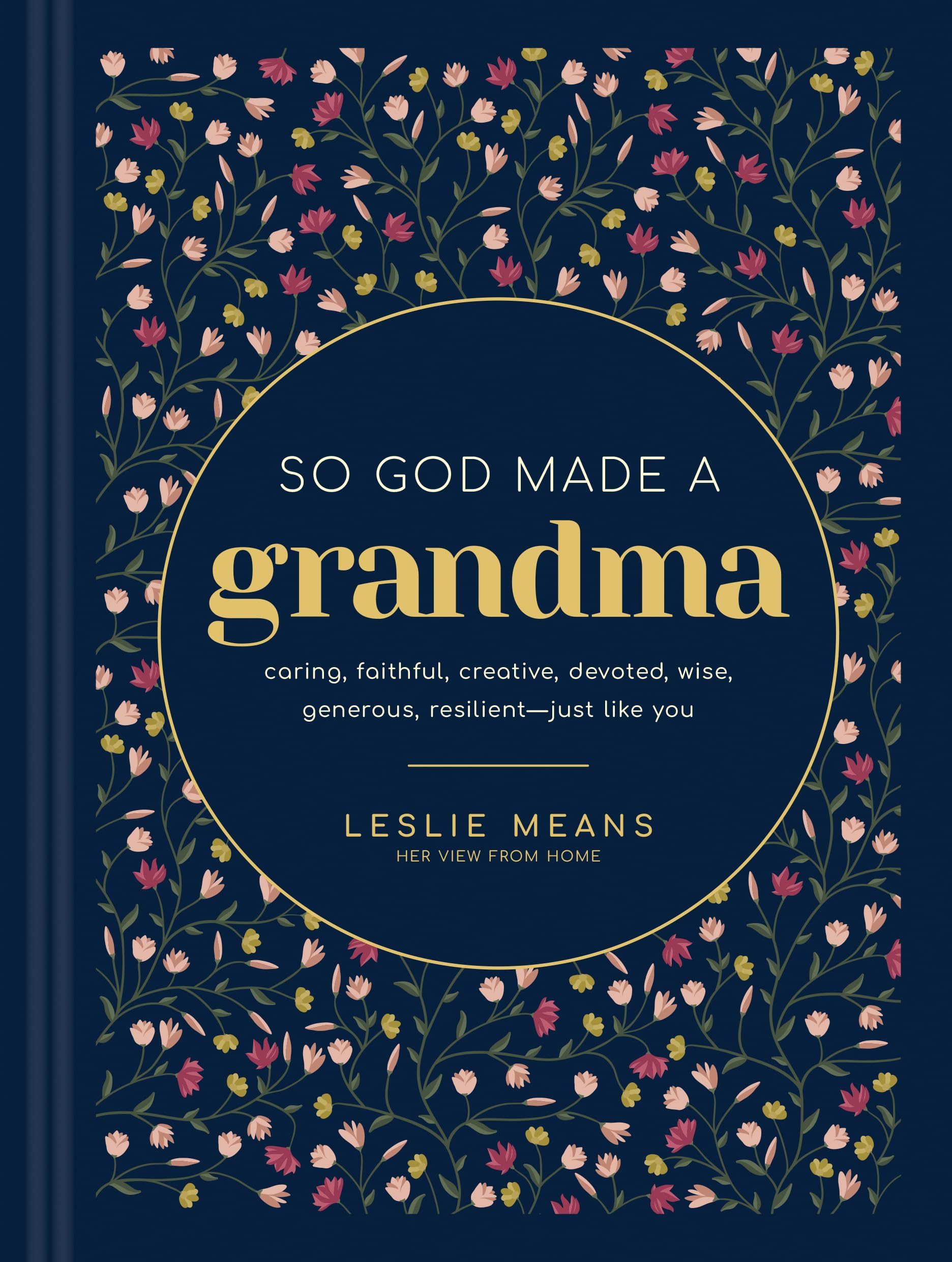 So God Made a Grandma: Caring, Faithful, Creative, Devoted, Wise, Generous, Resilient--Just Like You