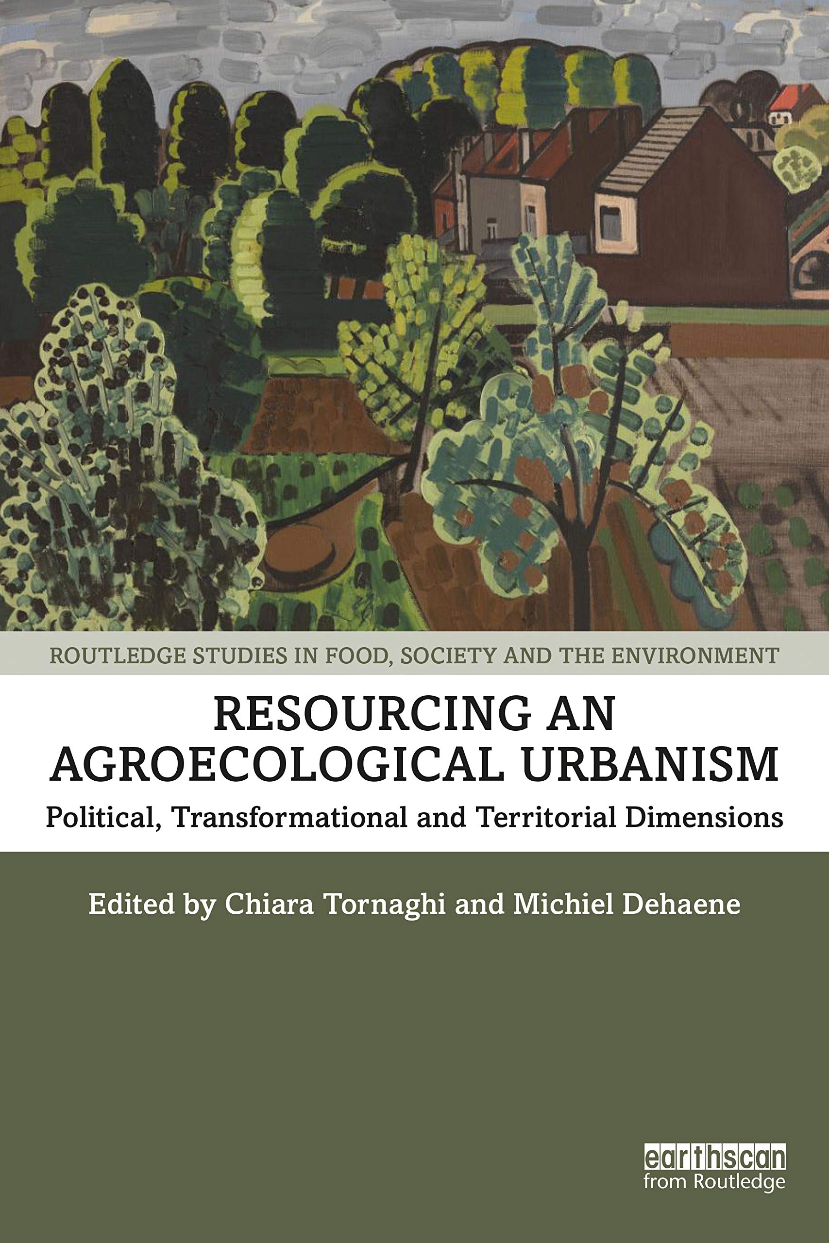 Resourcing an Agroecological Urbanism: Political, Transformational and Territorial Dimensions (Routledge Studies in Food, Society and the Environment)