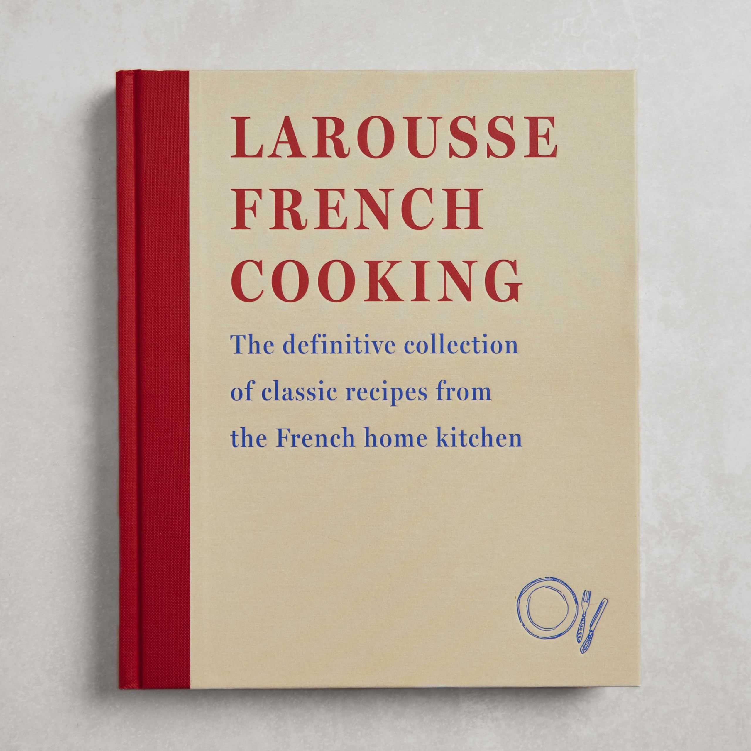 Larousse French Cooking: The definitive collection of classic recipes from the French home kitchen (Editions Larousse)