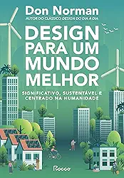 Design para um mundo melhor: Significativo, sustentável e centrado na humanidade