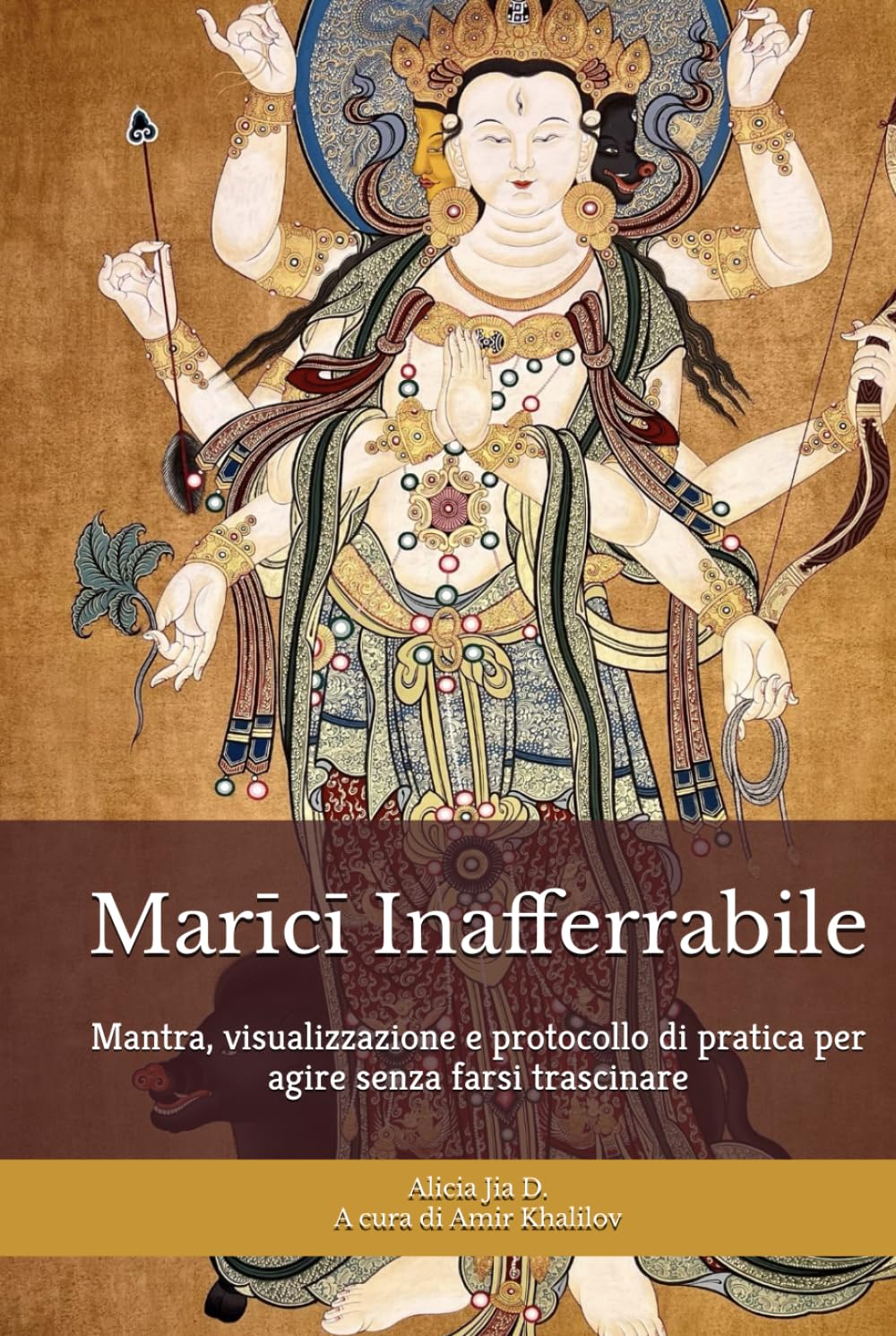 Marīcī Inafferrabile: Addestramento di Protezione, Lucidità e Confini per la Vita Moderna: Mantra, visualizzazione e protocollo di pratica per agire ... (Dottrine e Pratiche del Buddhismo)