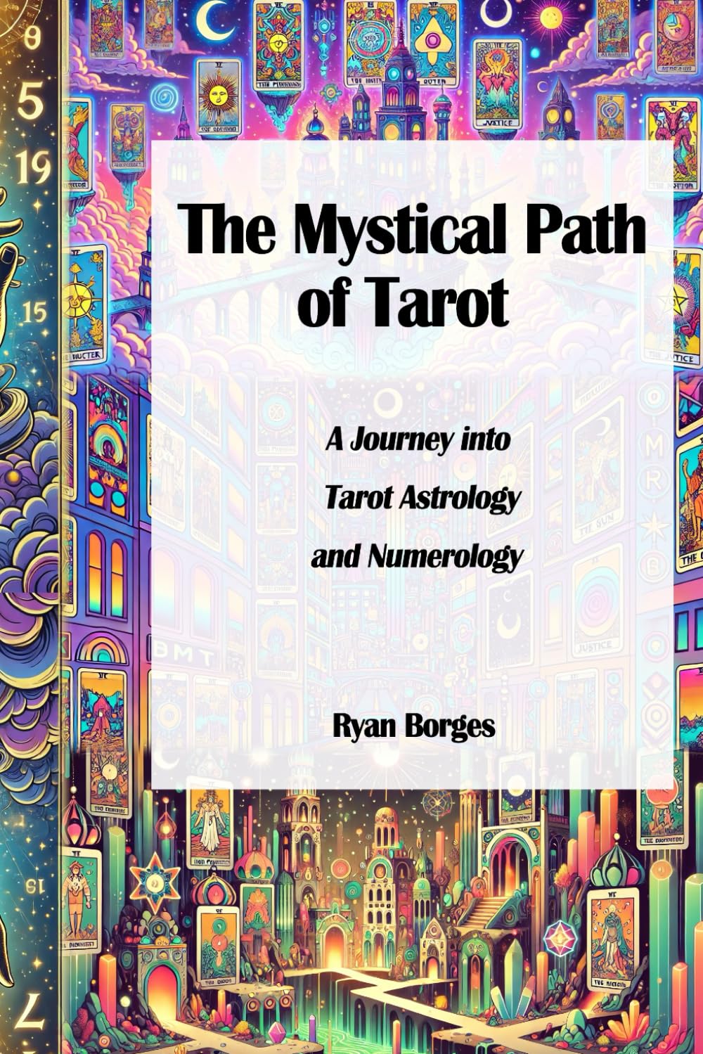 The Mystical Path of Tarot: A Journey into Astrology, Numerology, and the Tarot