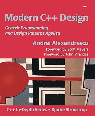 Modern C++ Design: Generic Programming and Design Patterns Applied (C++ ...
