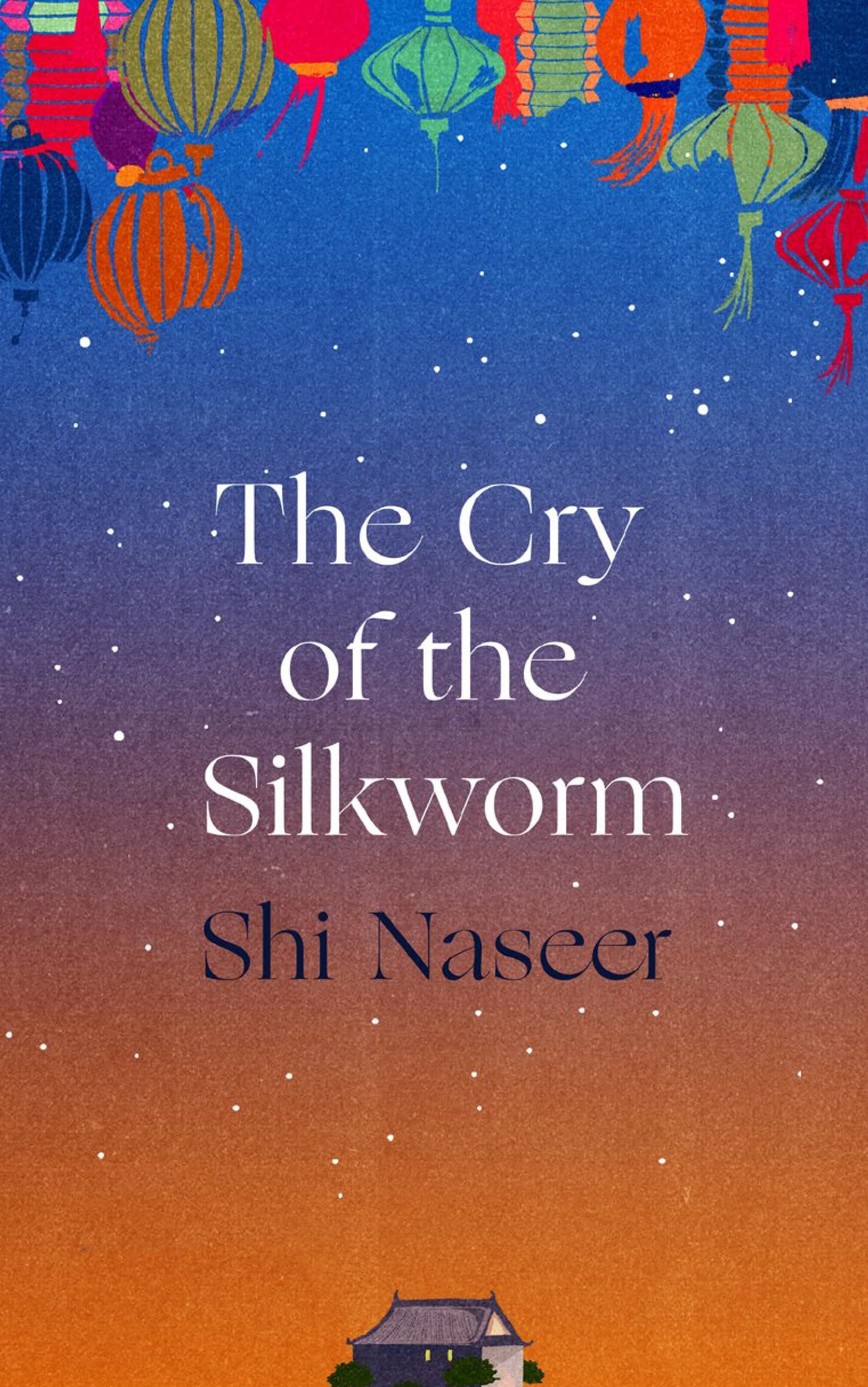 The Cry of the Silkworm by Shi Naseer PAPERBACK 9781838959692