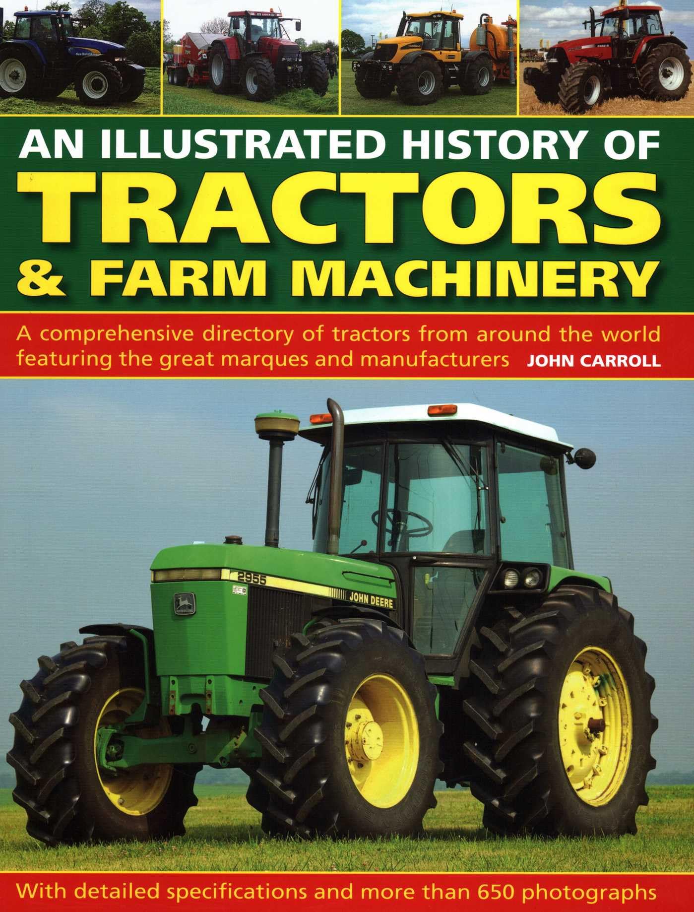 Tractors & Farm Machinery, An Illustrated History of: A comprehensive directory of tractors around the world featuring the great marques and manufacturers Hardcover – Illustrated, 4 May 2018