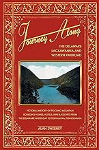 Journey Along the Delaware, Lackawanna and Western Railroad: Pictorial History of Pocono Mountain Boarding Homes, Hotels, Inns & Resorts from the Delaware Water Gap to Tobyhanna, Pennsylvania