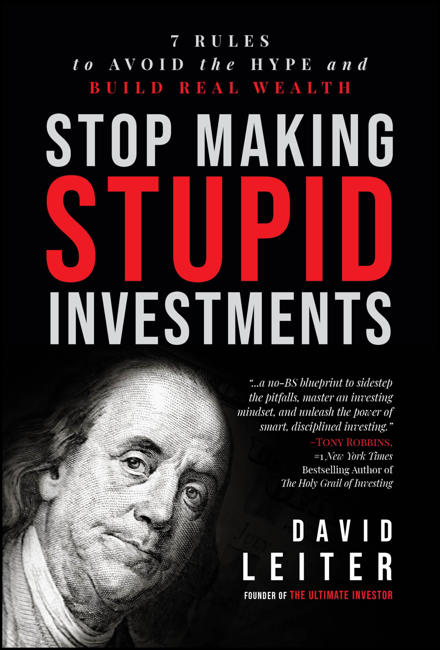 Stop Making Stupid Investments: 7 Rules to Avoid the Hype and Build Real Wealth