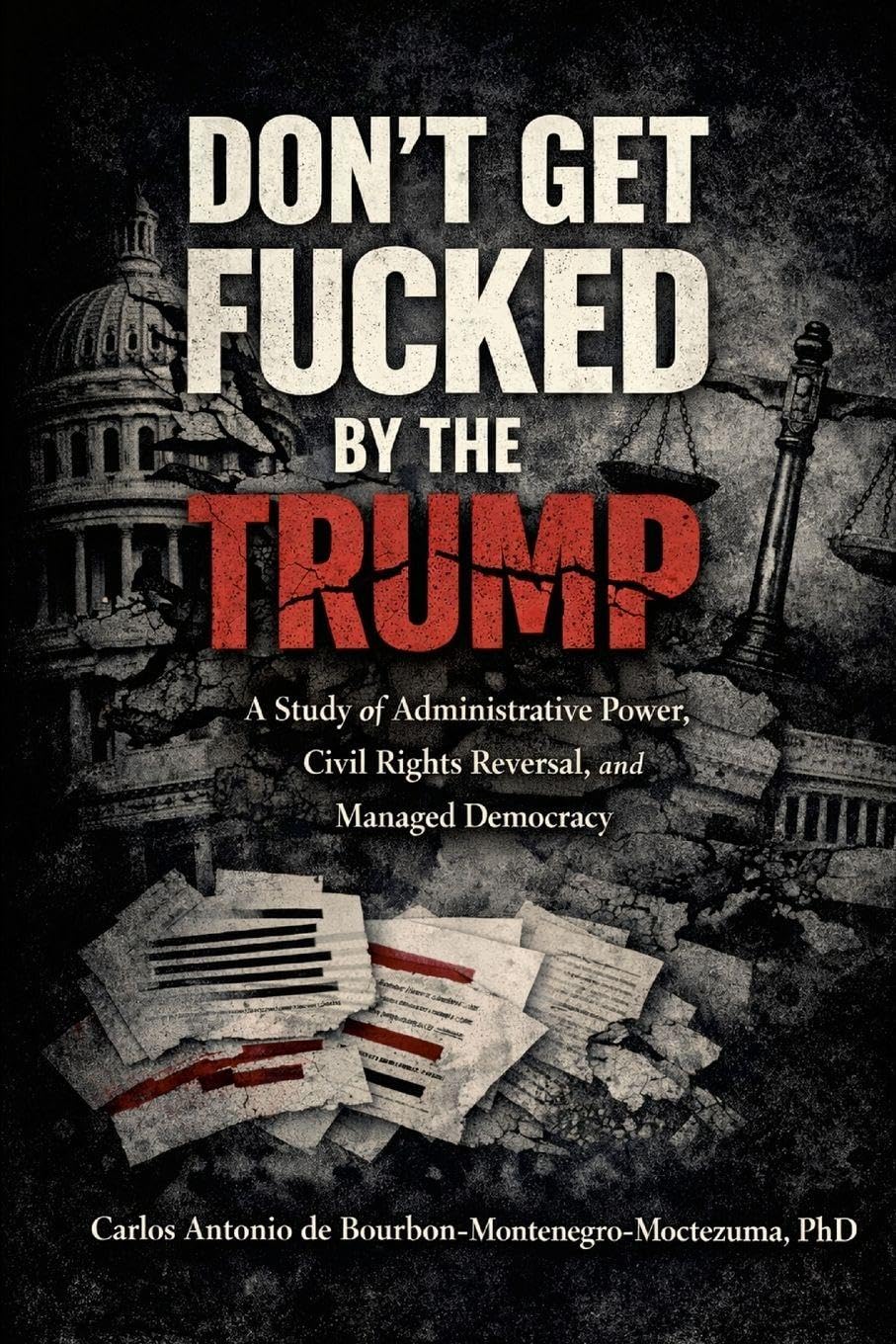 Don’t Get Fucked by the Trump, Vol. I The Doctrine of Managed Democracy and Administrative Power