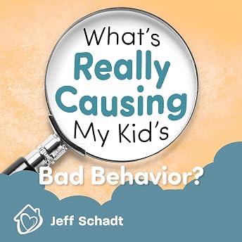 What's Really My Kid's Bad Behavior? Audiobook by Jeff Schadt episode artwork