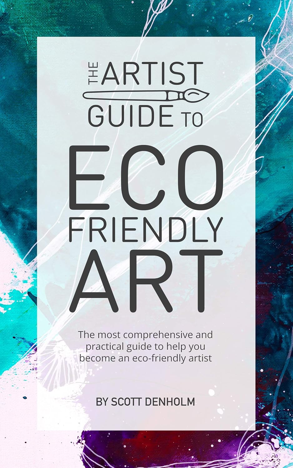 The Artist Guide To EcoFriendly Art The most comprehensive and