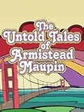 The Untold Tales of Armistead Maupin