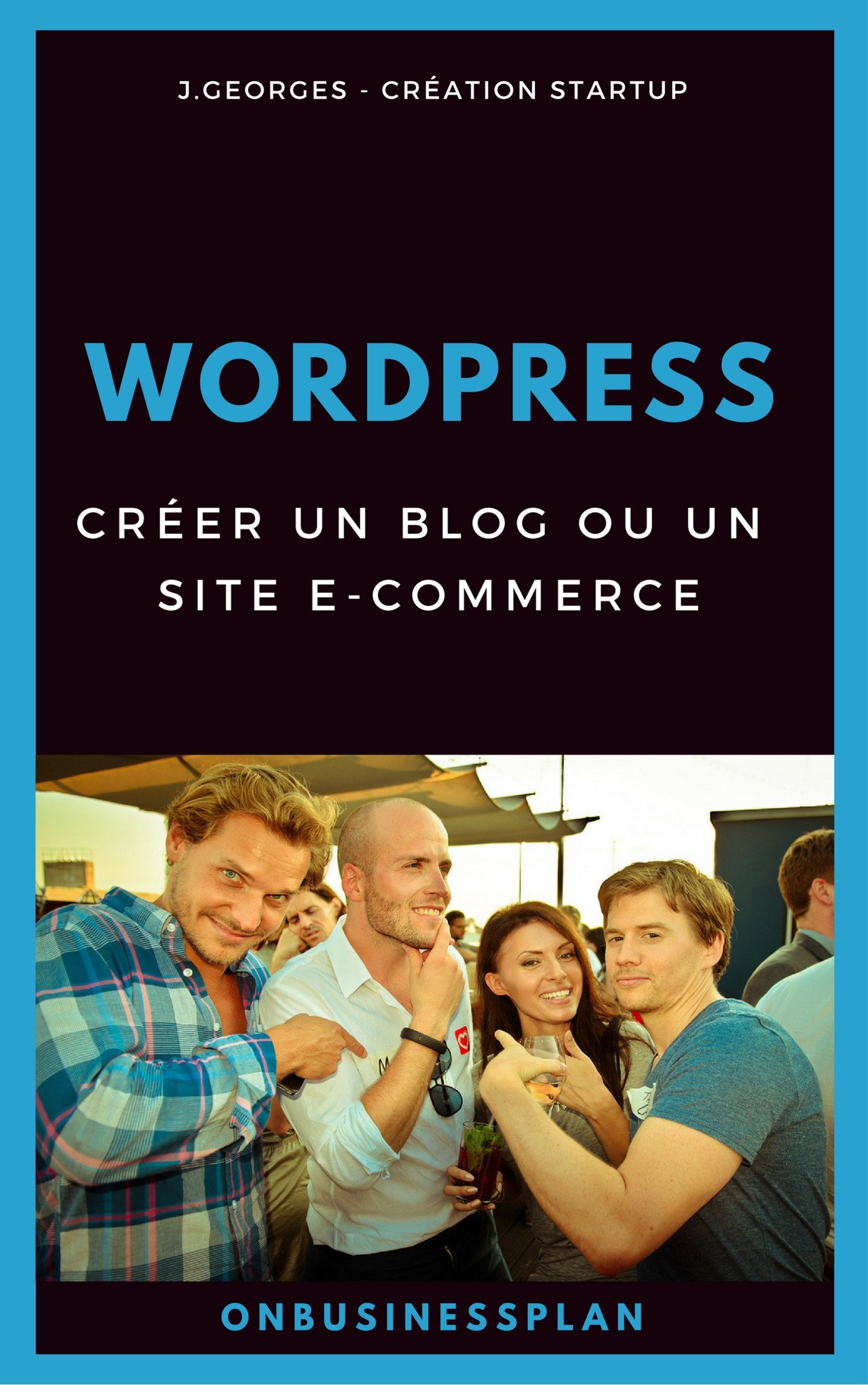 Créer un blog ou un site e-commerce avec WordPress (French Edition)