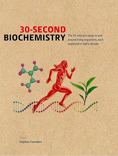30-Second Biochemistry: The 50 vital processes in and around living organisms, each explained in half a minute