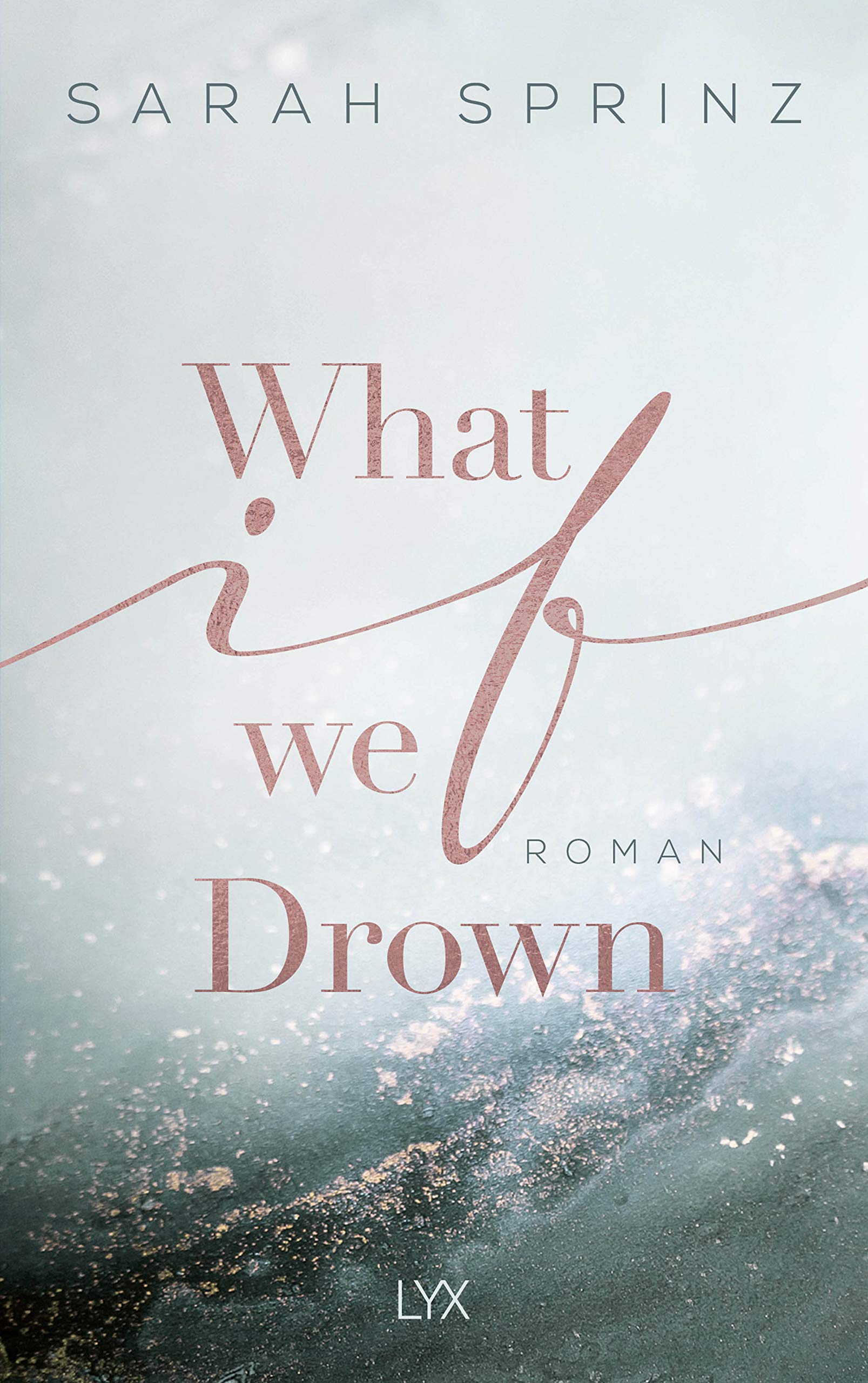 What if we Drown: Von der Autorin der Nr. 1-SPIEGEL-Bestseller-Reihe DUNBRIDGE ACADEMY. Mit Illu in der Innenklappe