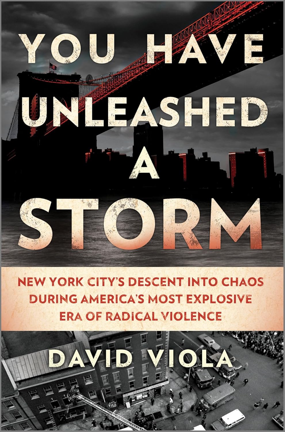 You Have Unleashed a Storm: New York City’s Descent into Chaos During America’s Most Explosive Era of Radical Violence      Hardcover – April 22, 2025