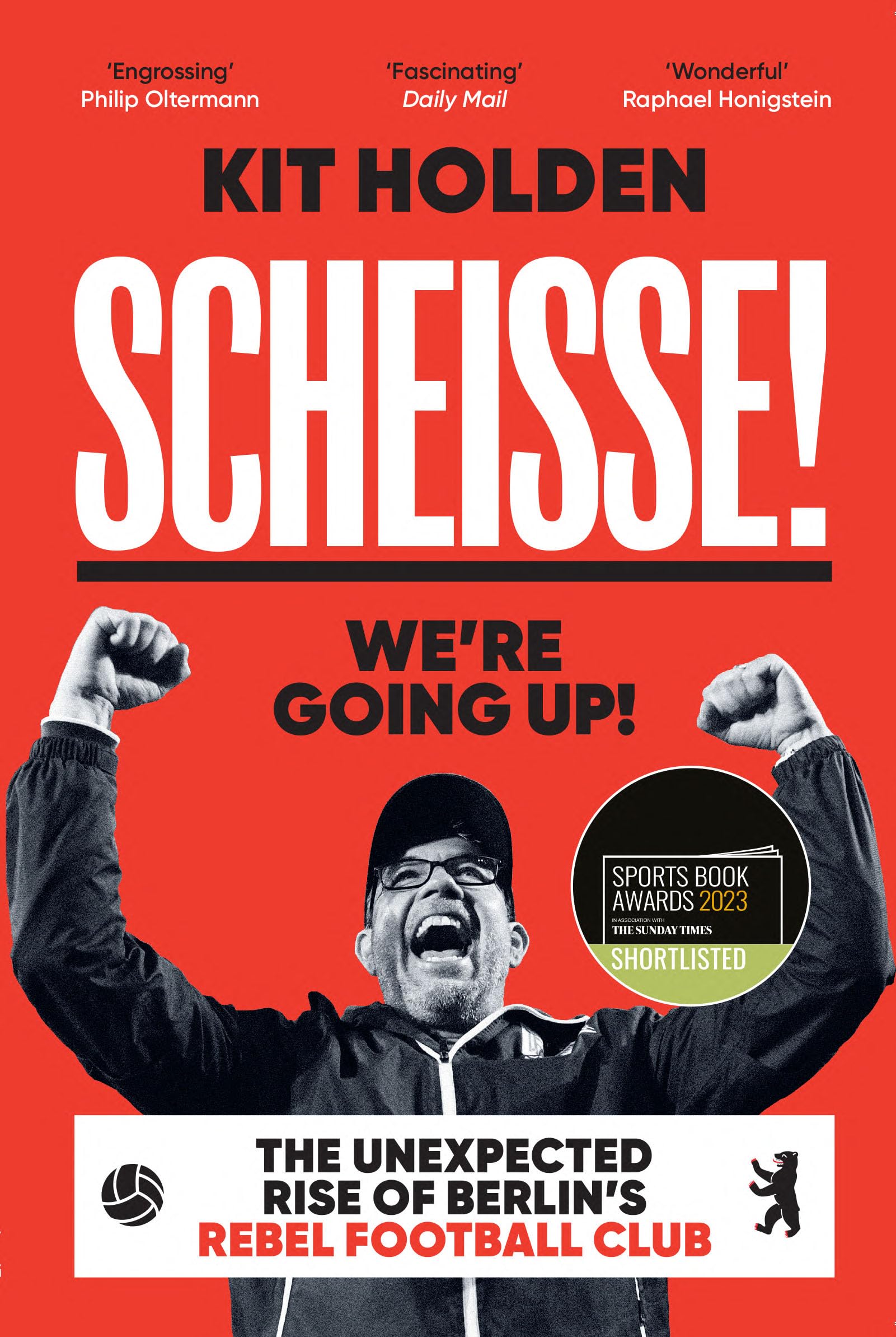 Scheisse! We're Going Up!: The Unexpected Rise of Berlin's Rebel Football Club