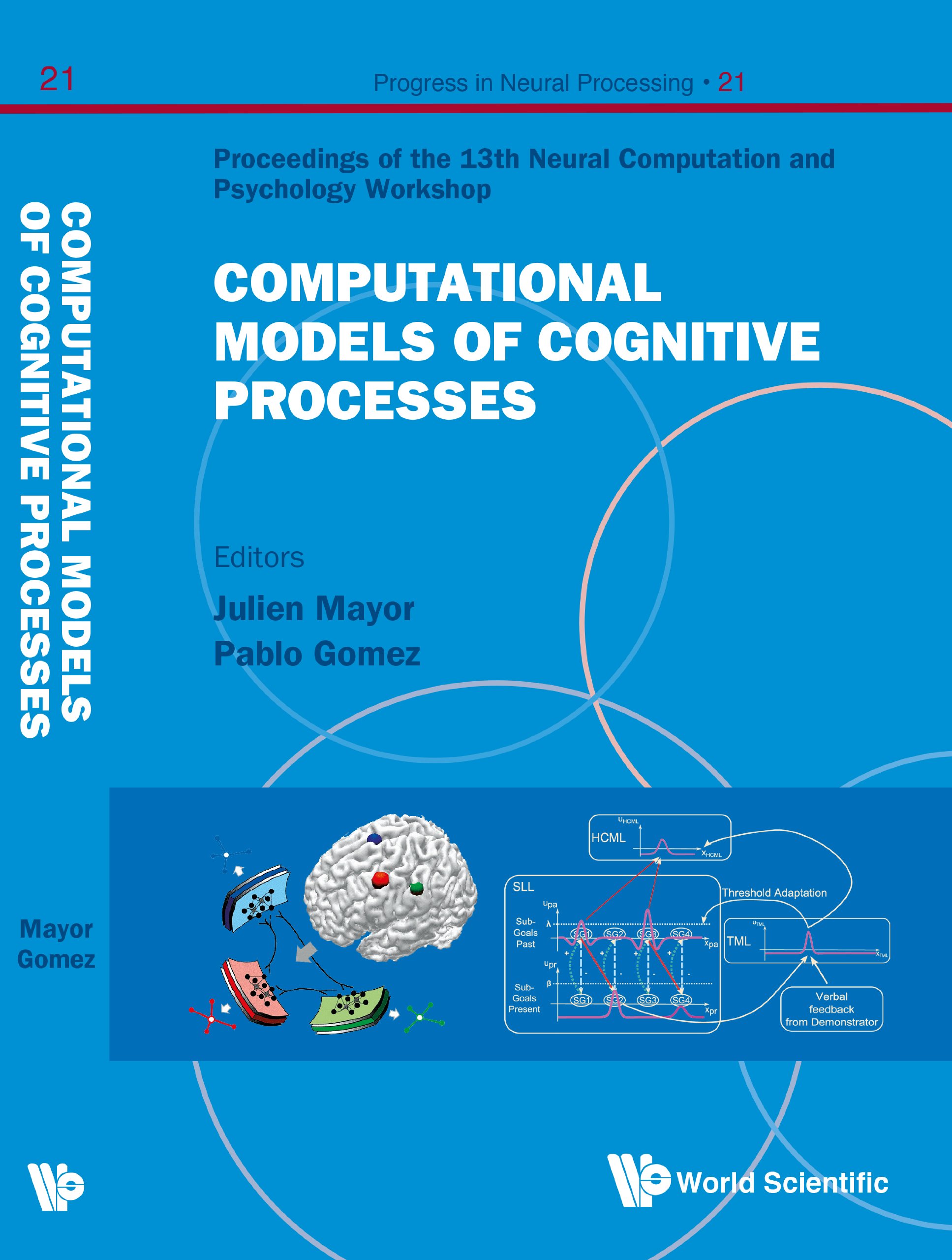 Computational Models Of Cognitive Processes - Proceedings Of The 13th Neural Computation And Psychology Workshop (Progress In Neural Processing Book 21)