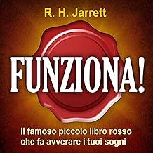 Funziona!: Il famoso piccolo libro rosso che fa avverare i tuoi sogni 